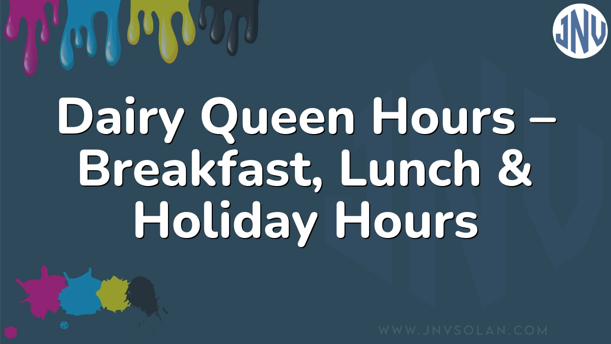 Dairy Queen Hours – Breakfast, Lunch & Holiday Hours
