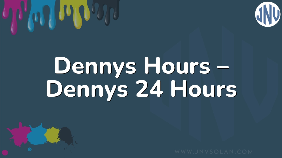 Dennys Hours – Dennys 24 Hours