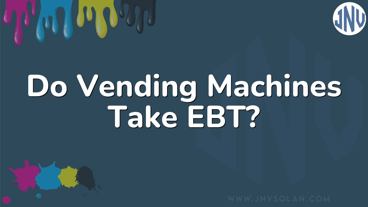 Do Vending Machines Take EBT?
