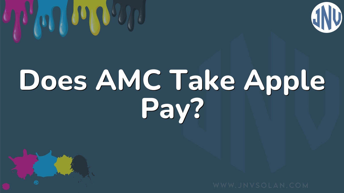 Does AMC Take Apple Pay?