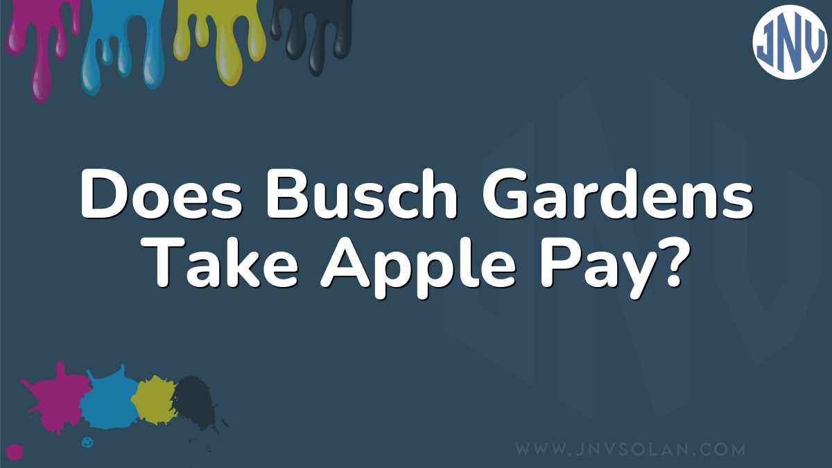 Does Busch Gardens Take Apple Pay?