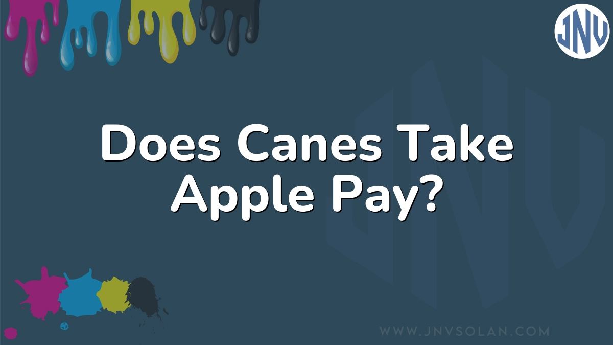 Does Canes Take Apple Pay?