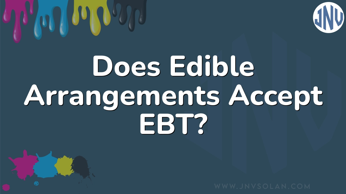 Does Edible Arrangements Accept EBT?