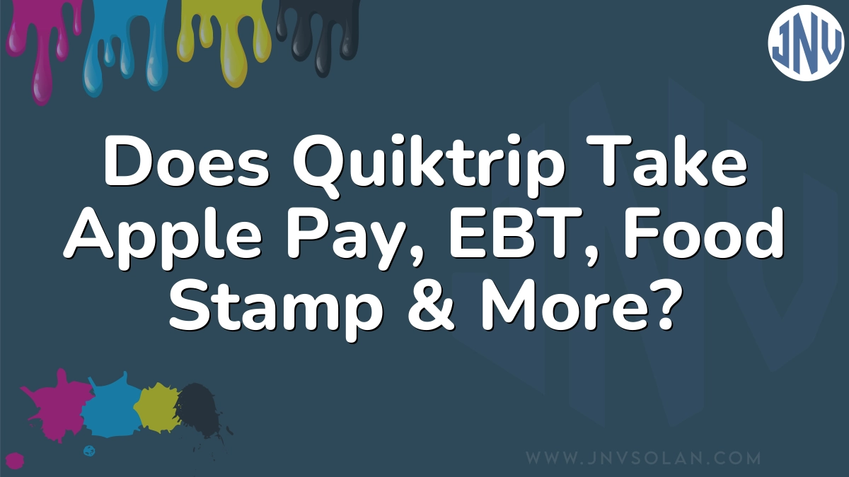 Does Quiktrip Take Apple Pay, EBT, Food Stamp & More?