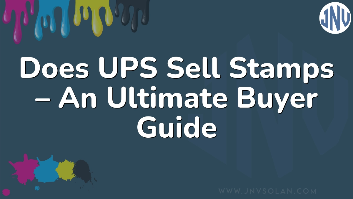 Does UPS Sell Stamps – An Ultimate Buyer Guide