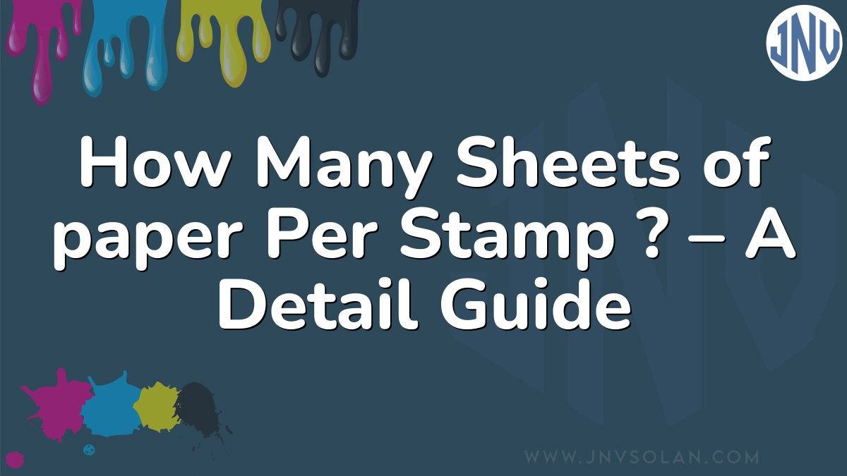 How Many Sheets of paper Per Stamp ? – A Detail Guide