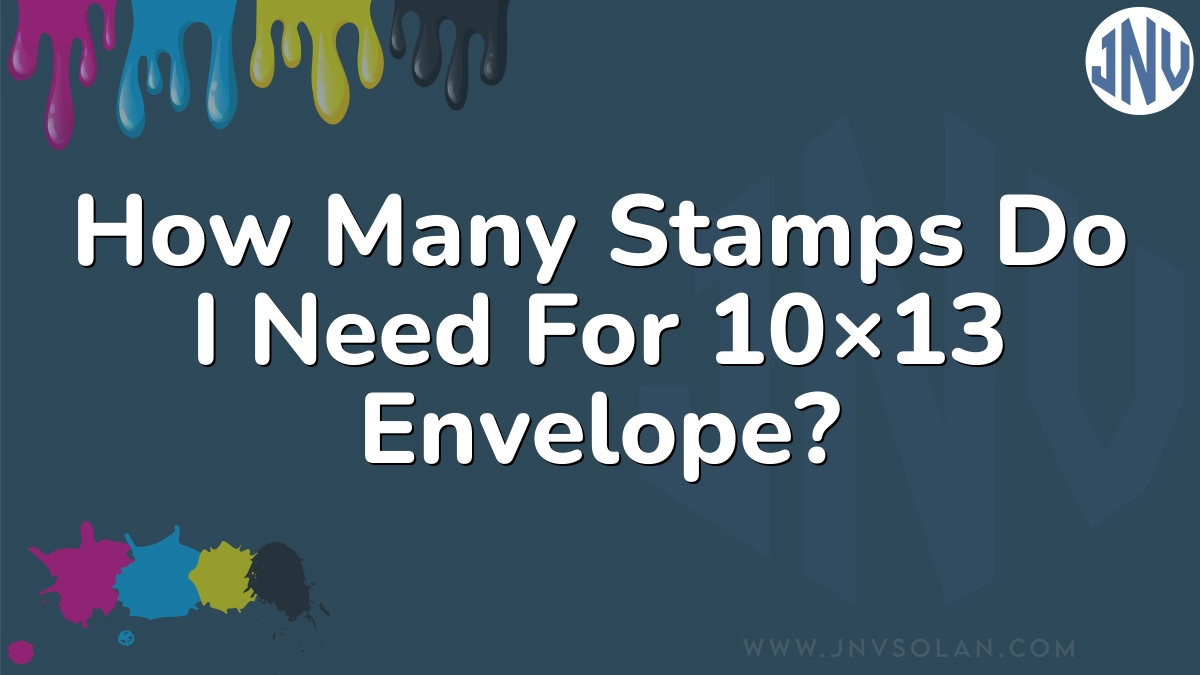 How Many Stamps Do I Need For 10×13 Envelope?