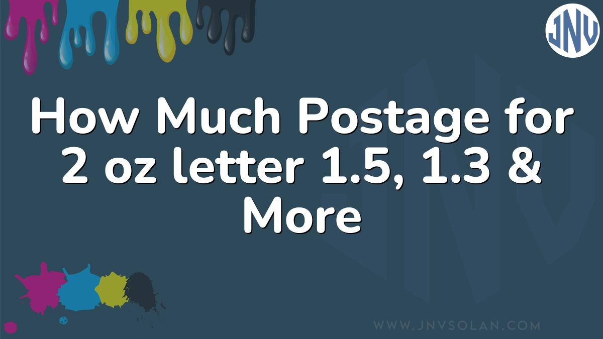 How Much Postage for 2 oz letter 1.5, 1.3 & More