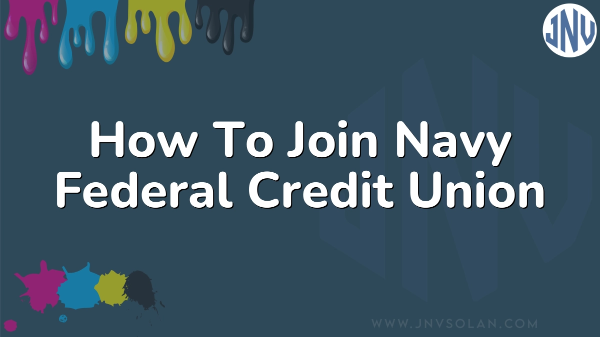 How To Join Navy Federal Credit Union