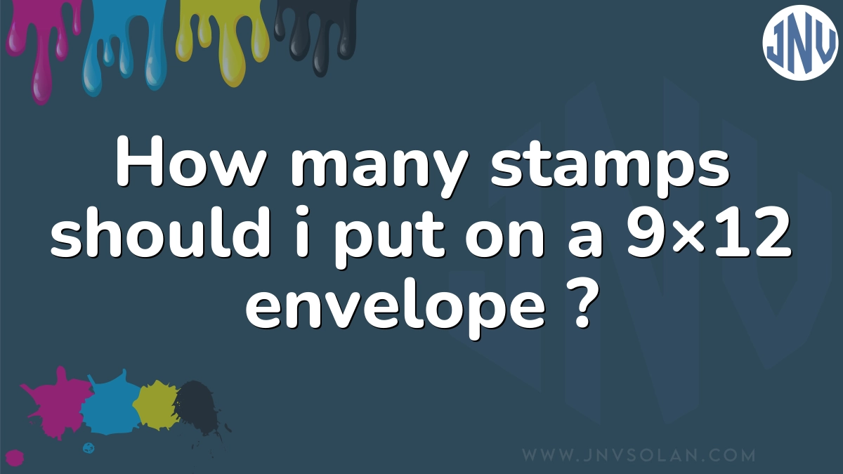 How many stamps should i put on a 9×12 envelope ?
