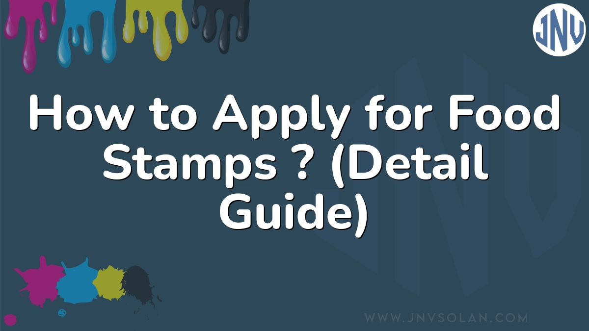 How to Apply for Food Stamps ? (Detail Guide)