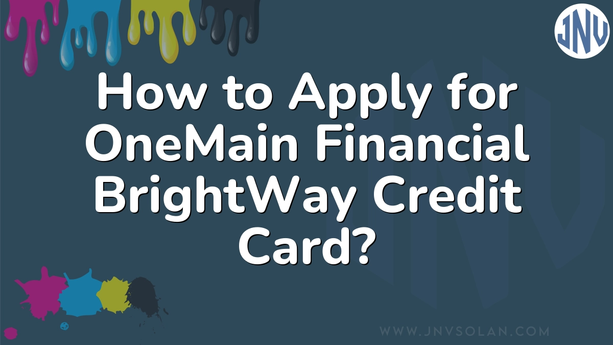 How to Apply for OneMain Financial BrightWay Credit Card?
