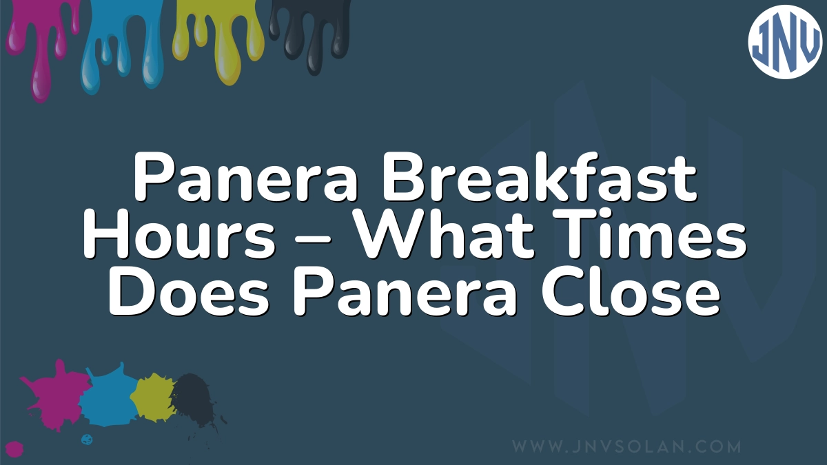 Panera Breakfast Hours – What Times Does Panera Close