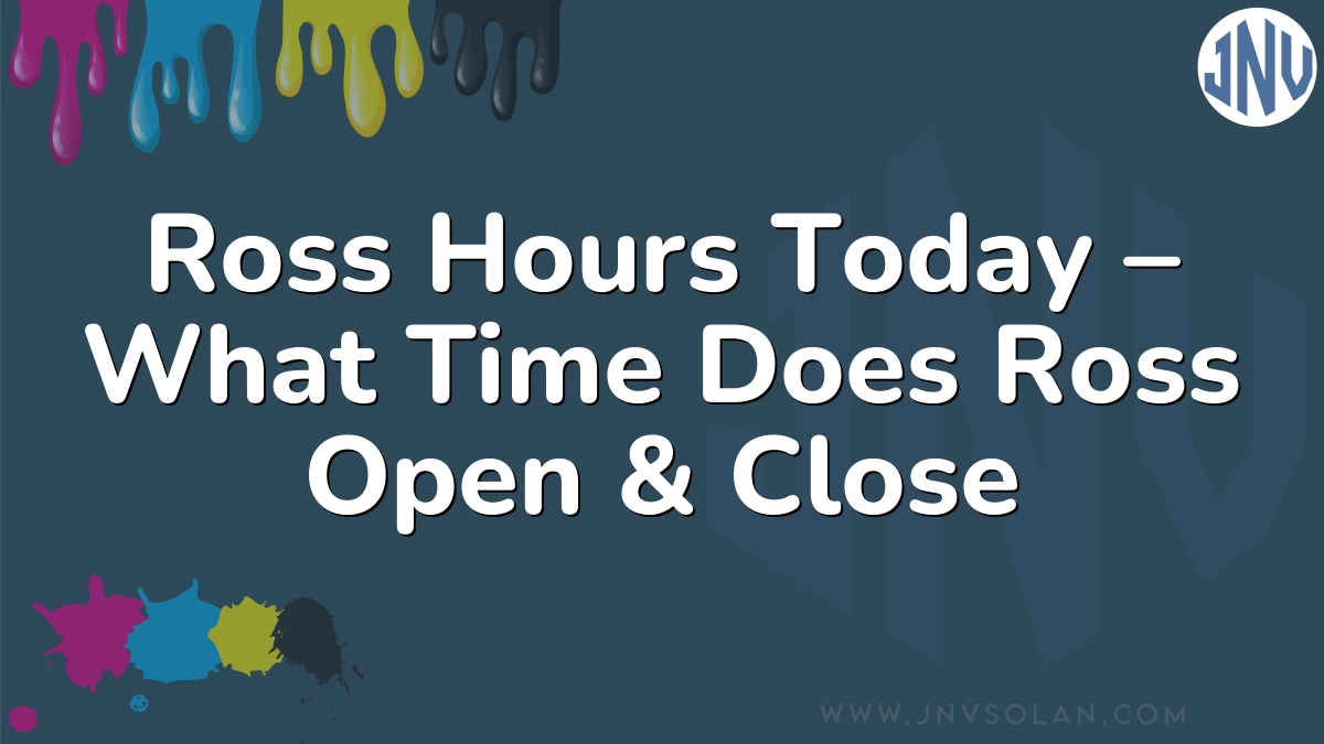 Ross Hours Today – What Time Does Ross Open & Close