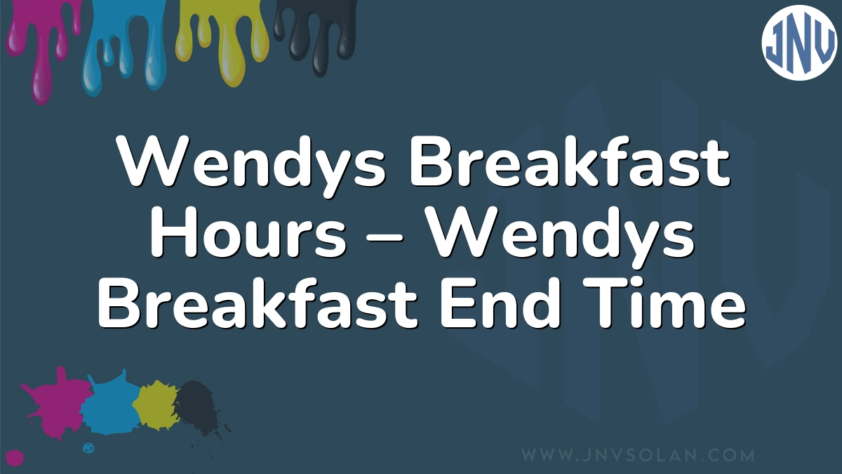 Wendys Breakfast Hours – Wendys Breakfast End Time
