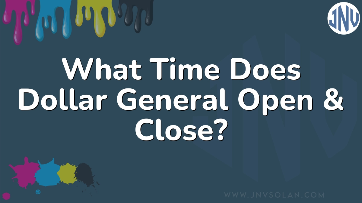 What Time Does Dollar General Open & Close?