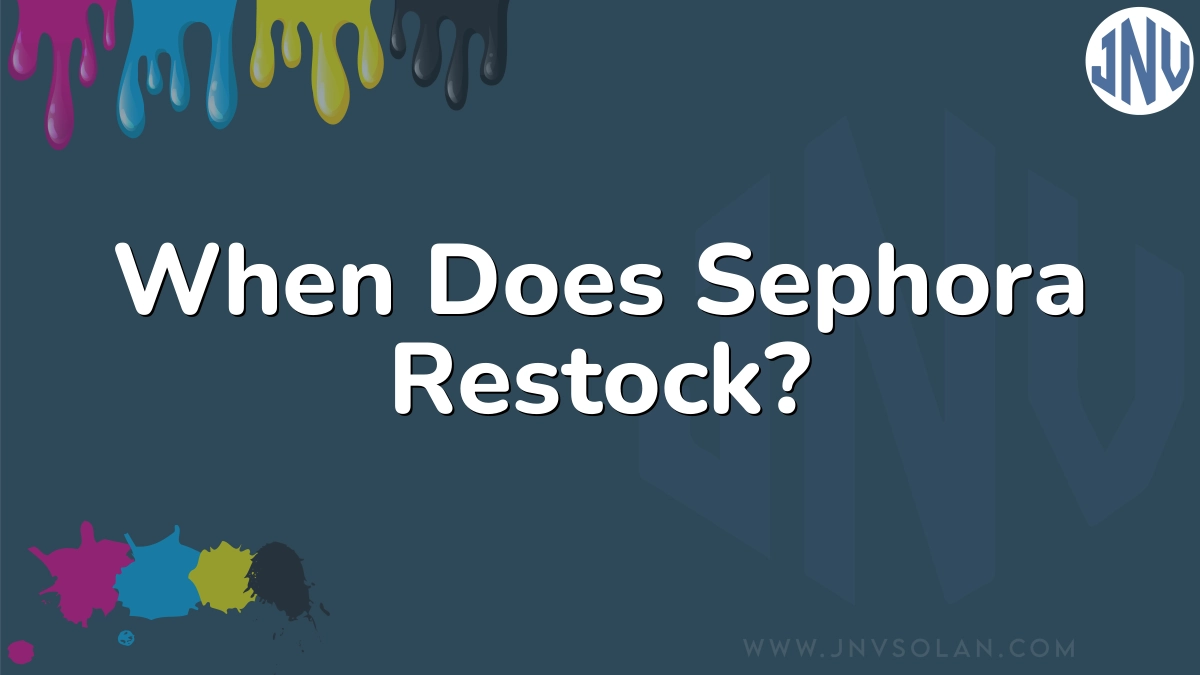 When Does Sephora Restock?
