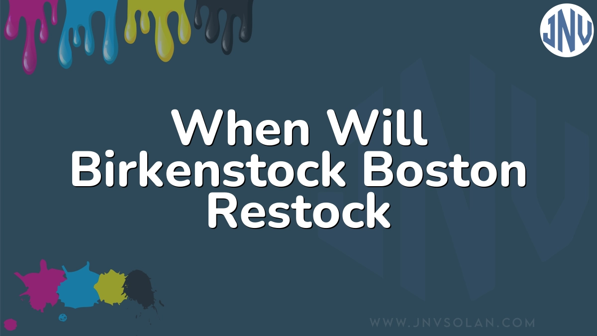 When Will Birkenstock Boston Restock