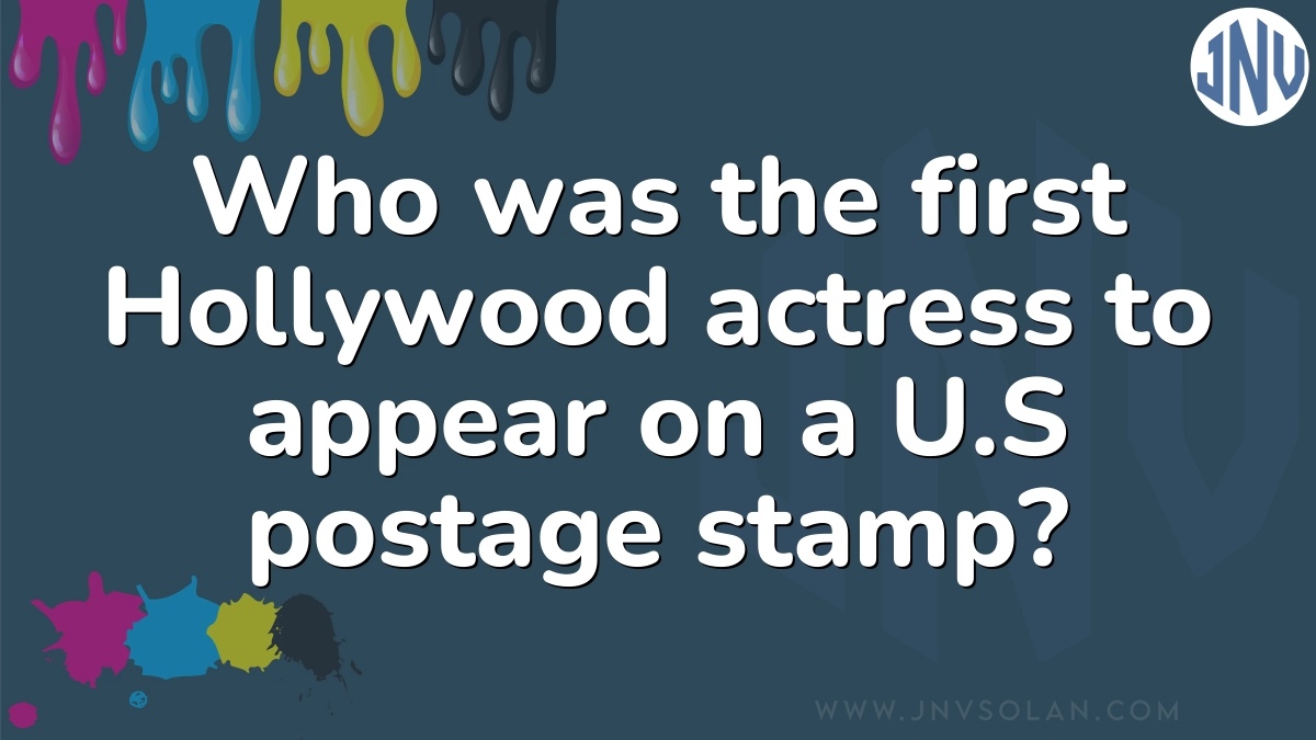 Who was the first Hollywood actress to appear on a U.S postage stamp?